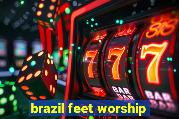 brazil feet worship